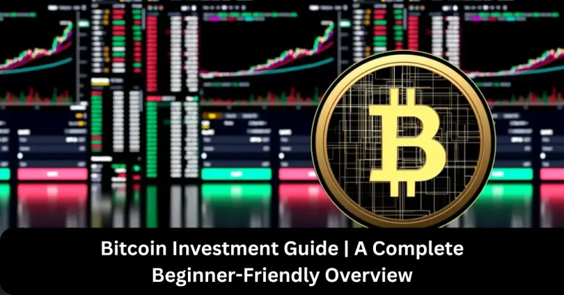 bitcoin investment guide a complete beginner-friendly overview